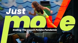 JUST MOVE! ENDING THE COUCH POTATO PANDEMIC