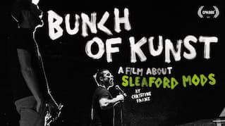 BUNCH OF KUNST - A FILM ABOUT SLEAFORD MODS