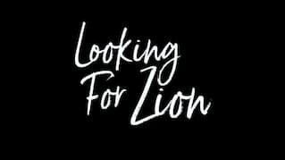 LOOKING FOR ZION