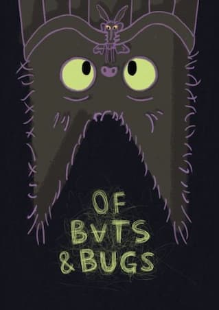 OF BATS & BUGS