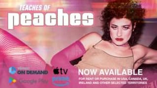 TEACHES OF PEACHES now available for TVOD in selected territories